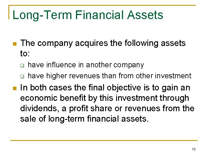 Long-Term Financial Assets n The company acquires the following assets to: q q n