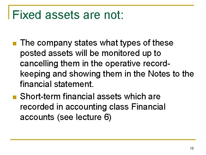 Fixed assets are not: n n The company states what types of these posted