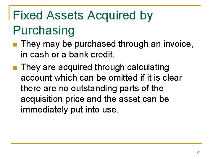 Fixed Assets Acquired by Purchasing n n They may be purchased through an invoice,