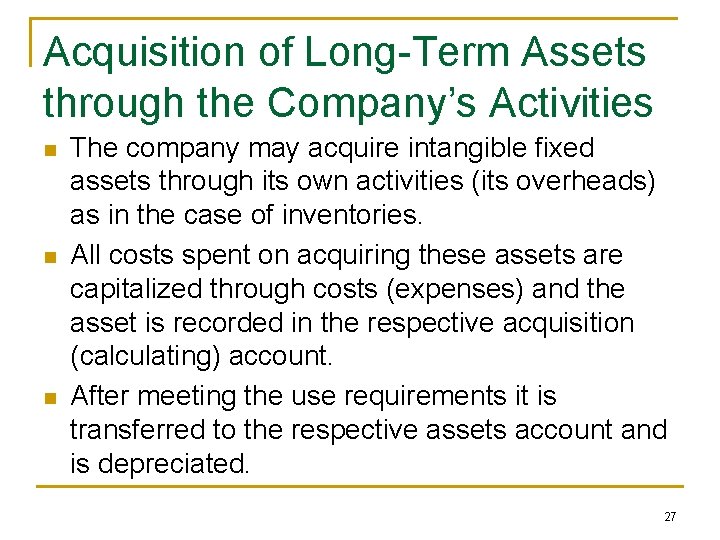 Acquisition of Long-Term Assets through the Company’s Activities n n n The company may