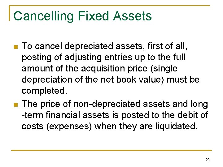 Cancelling Fixed Assets n n To cancel depreciated assets, first of all, posting of