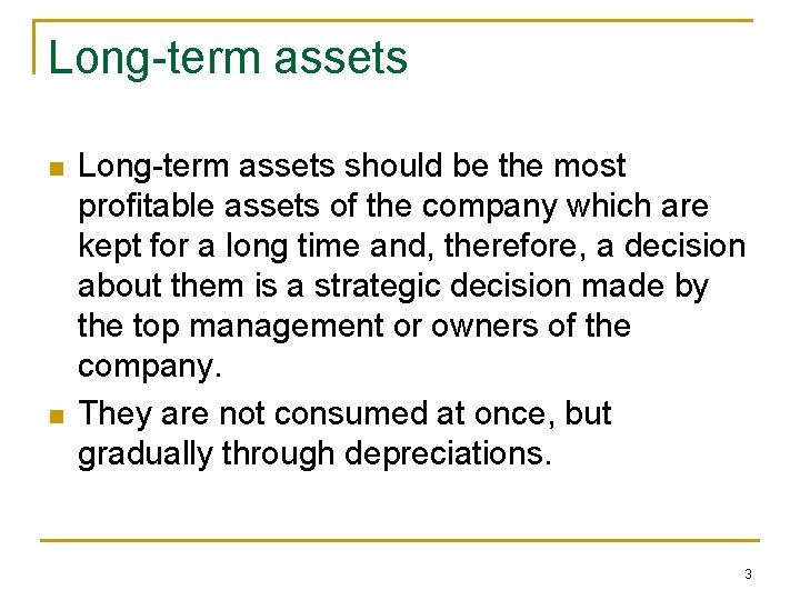 Long-term assets n n Long-term assets should be the most profitable assets of the