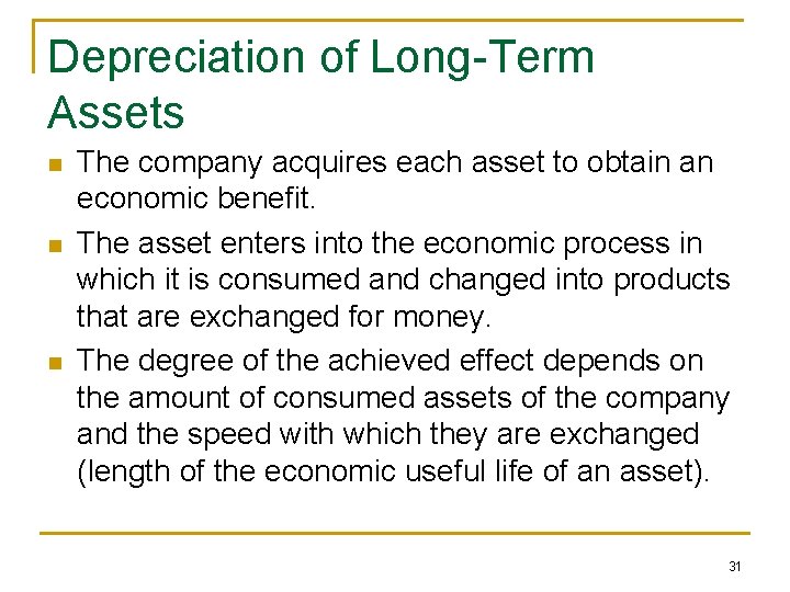 Depreciation of Long-Term Assets n n n The company acquires each asset to obtain