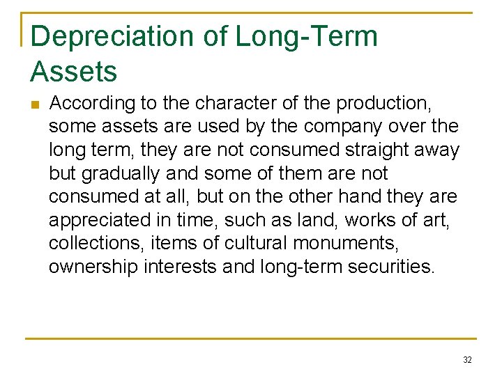 Depreciation of Long-Term Assets n According to the character of the production, some assets
