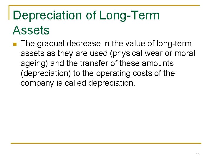 Depreciation of Long-Term Assets n The gradual decrease in the value of long-term assets