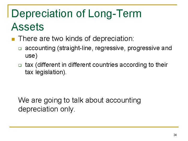 Depreciation of Long-Term Assets n There are two kinds of depreciation: q q accounting