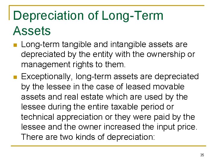 Depreciation of Long-Term Assets n n Long-term tangible and intangible assets are depreciated by