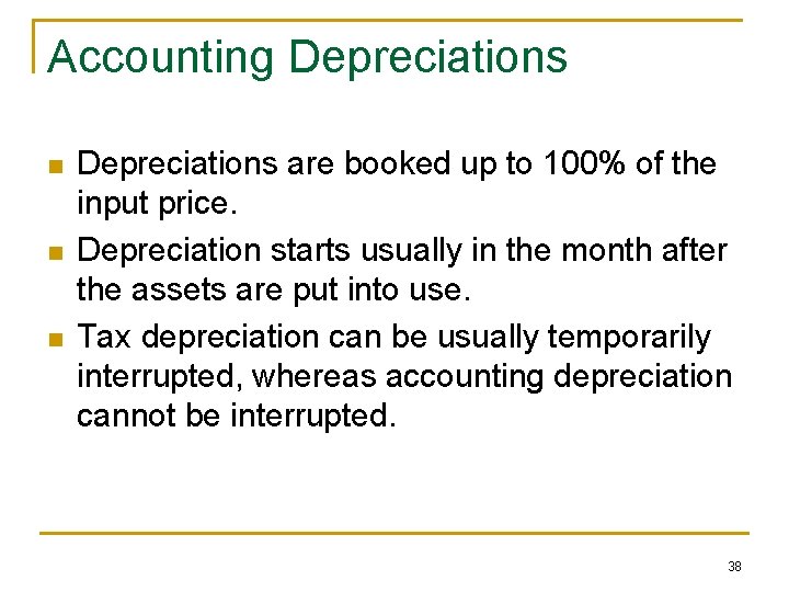 Accounting Depreciations n n n Depreciations are booked up to 100% of the input