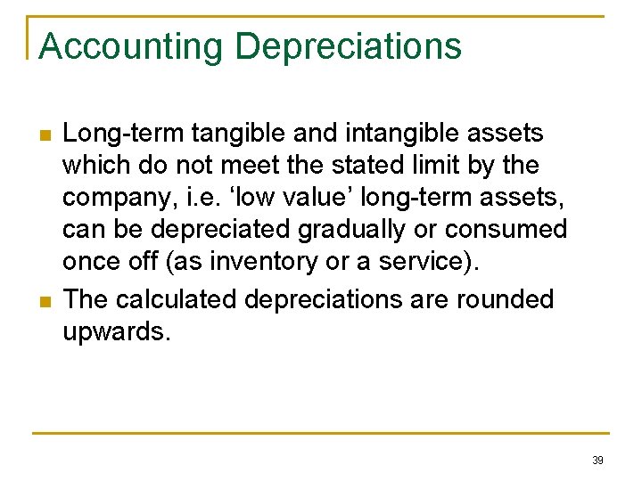 Accounting Depreciations n n Long-term tangible and intangible assets which do not meet the