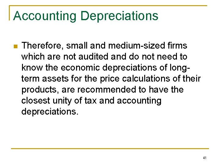 Accounting Depreciations n Therefore, small and medium-sized firms which are not audited and do