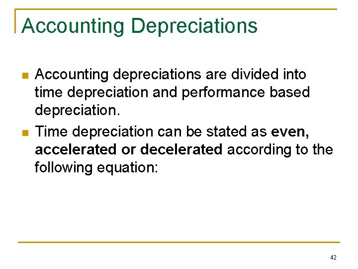 Accounting Depreciations n n Accounting depreciations are divided into time depreciation and performance based