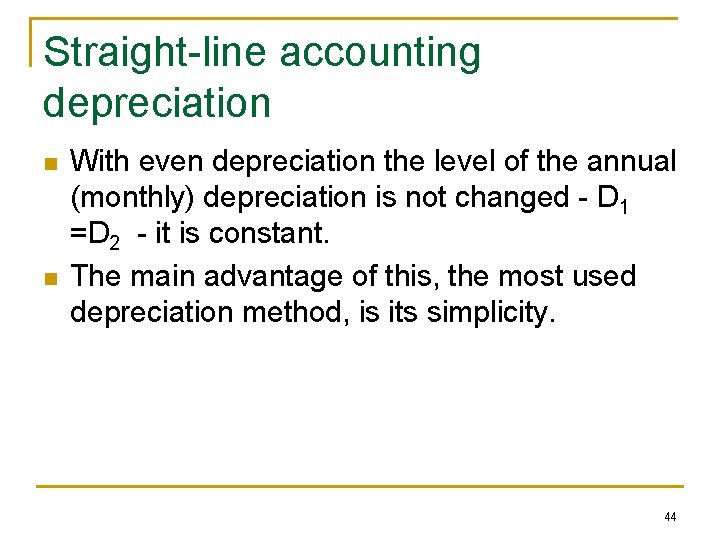 Straight-line accounting depreciation n n With even depreciation the level of the annual (monthly)