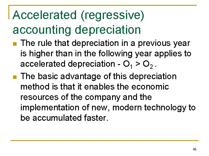 Accelerated (regressive) accounting depreciation n n The rule that depreciation in a previous year