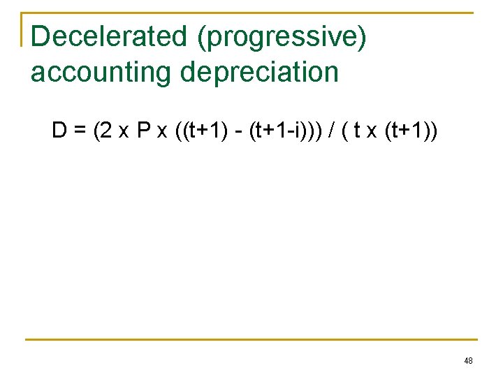 Decelerated (progressive) accounting depreciation D = (2 x P x ((t+1) - (t+1 -i)))