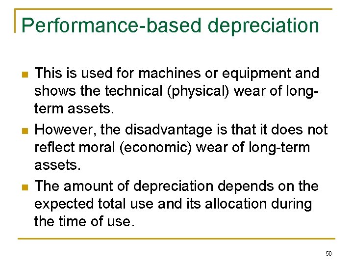 Performance-based depreciation n This is used for machines or equipment and shows the technical
