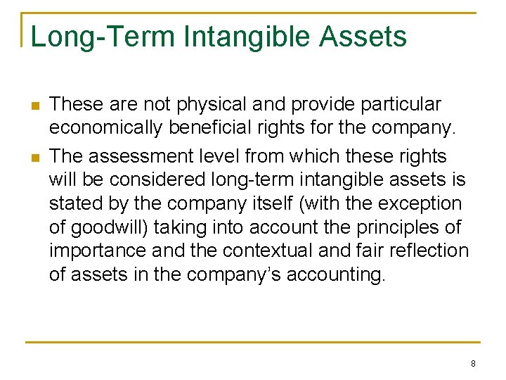 Long-Term Intangible Assets n n These are not physical and provide particular economically beneficial