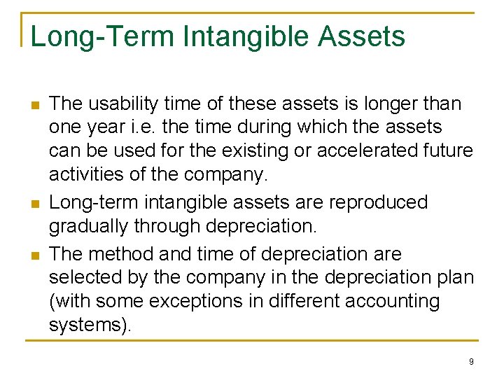 Long-Term Intangible Assets n n n The usability time of these assets is longer