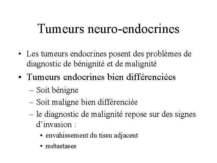 Tumeurs neuro-endocrines • Les tumeurs endocrines posent des problèmes de diagnostic de bénignité et