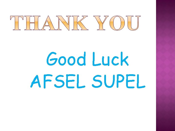 Good Luck AFSEL SUPEL 