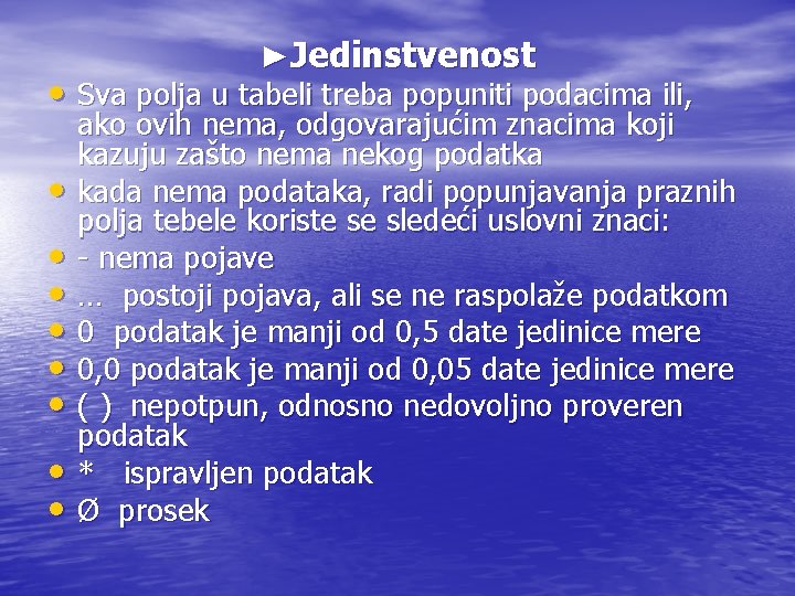  • • • ►Jedinstvenost Sva polja u tabeli treba popuniti podacima ili, ako