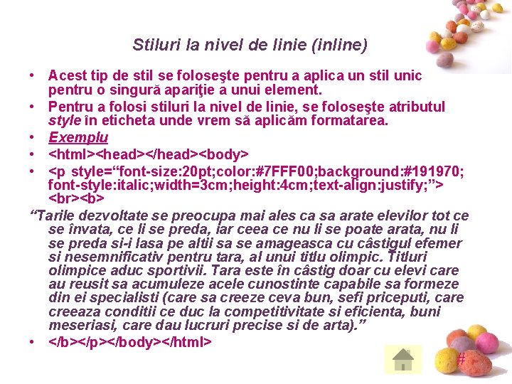 Stiluri la nivel de linie (inline) • Acest tip de stil se foloseşte pentru