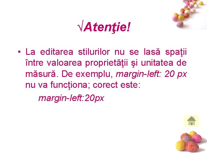 √Atenţie! • La editarea stilurilor nu se lasă spaţii între valoarea proprietăţii şi unitatea