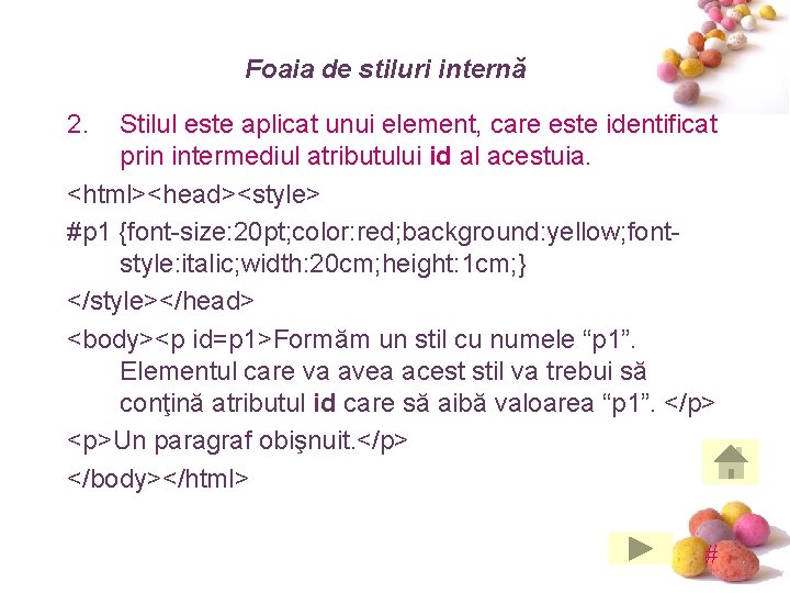 Foaia de stiluri internă 2. Stilul este aplicat unui element, care este identificat prin