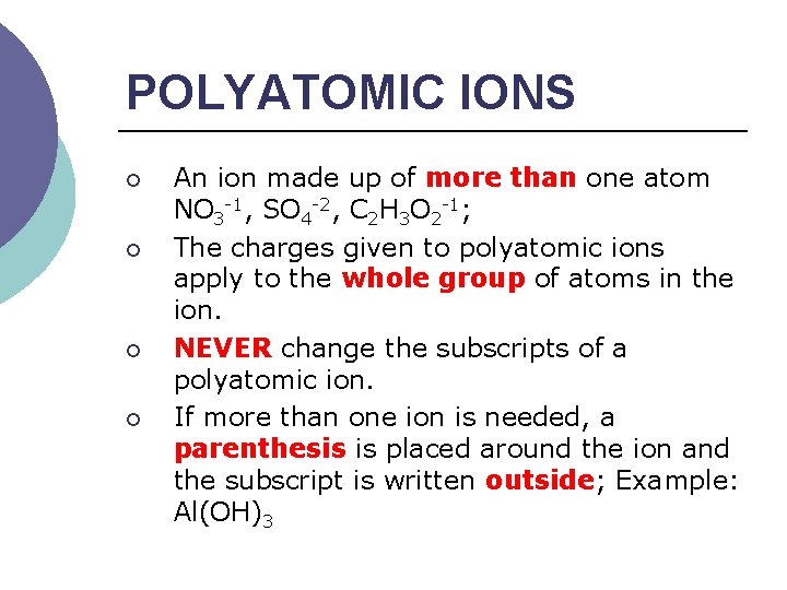 POLYATOMIC IONS ¡ ¡ An ion made up of more than one atom NO