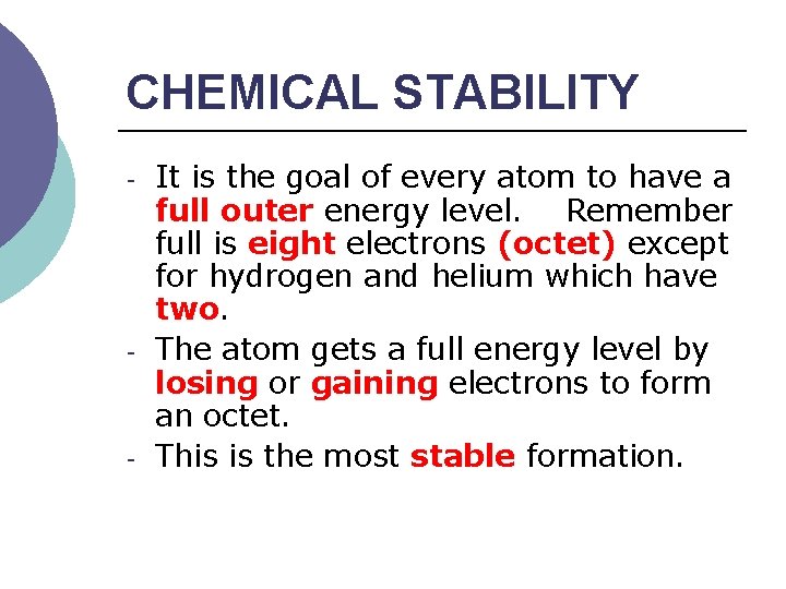 CHEMICAL STABILITY - - - It is the goal of every atom to have