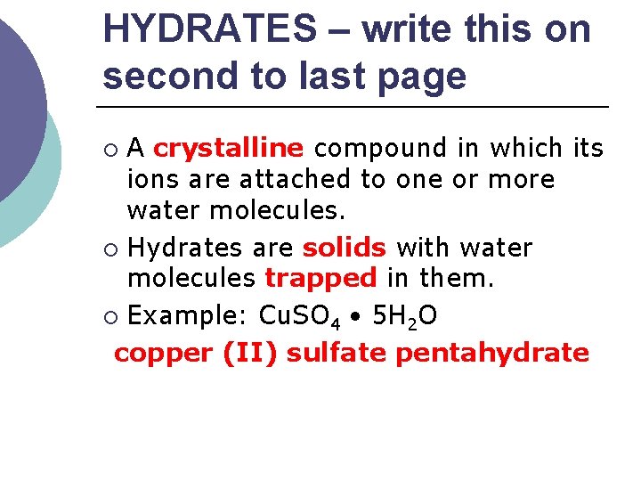 HYDRATES – write this on second to last page A crystalline compound in which