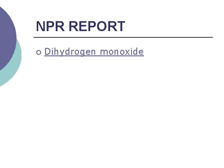 NPR REPORT ¡ Dihydrogen monoxide 