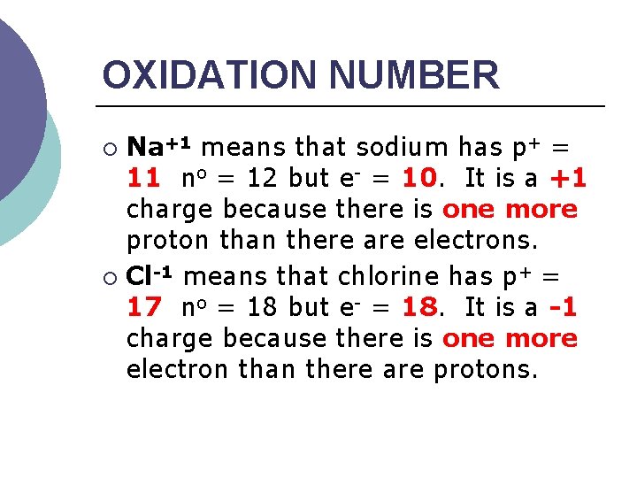 OXIDATION NUMBER Na+1 means that sodium has p+ = 11 no = 12 but