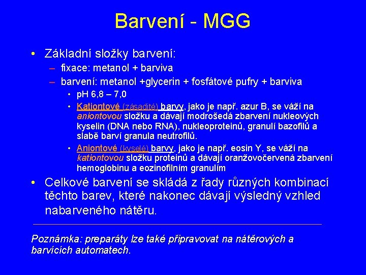 Barvení - MGG • Základní složky barvení: – fixace: metanol + barviva – barvení: