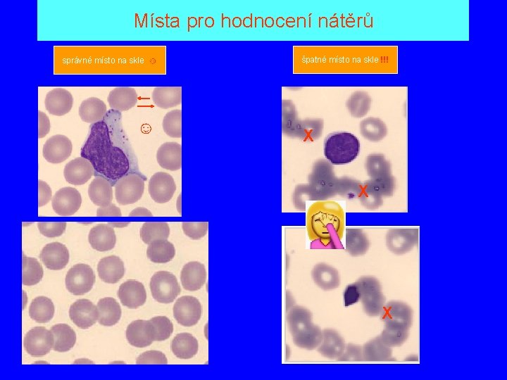 Místa pro hodnocení nátěrů správné místo na skle ☺ ☺ špatné místo na skle