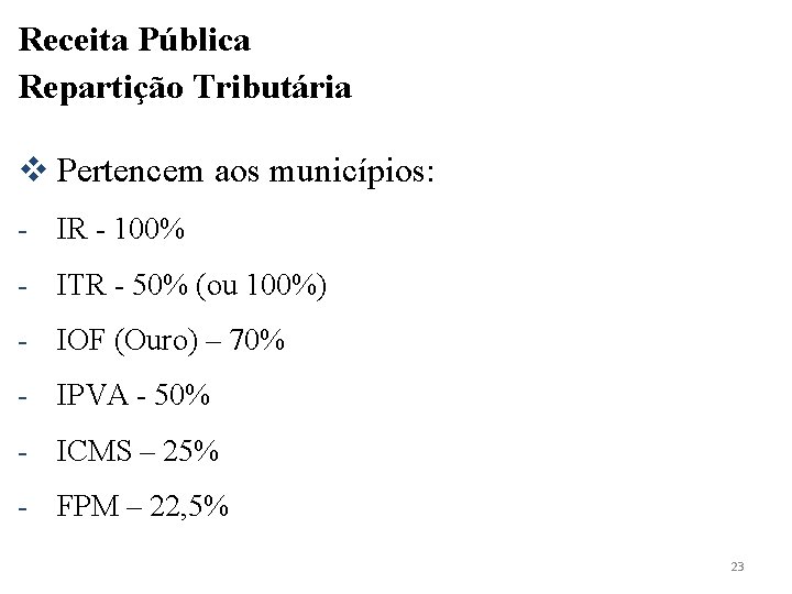 Receita Pública Repartição Tributária v Pertencem aos municípios: - IR - 100% - ITR