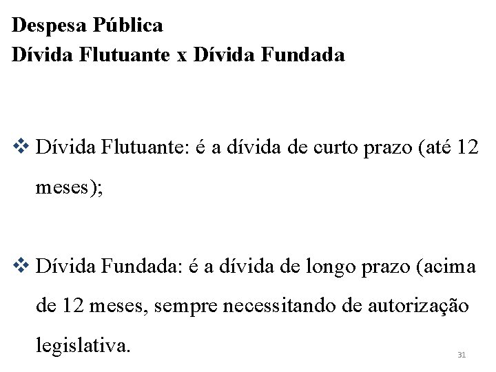 Despesa Pública Dívida Flutuante x Dívida Fundada v Dívida Flutuante: é a dívida de