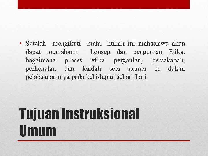 • Setelah mengikuti mata kuliah ini mahasiswa akan dapat memahami konsep dan pengertian