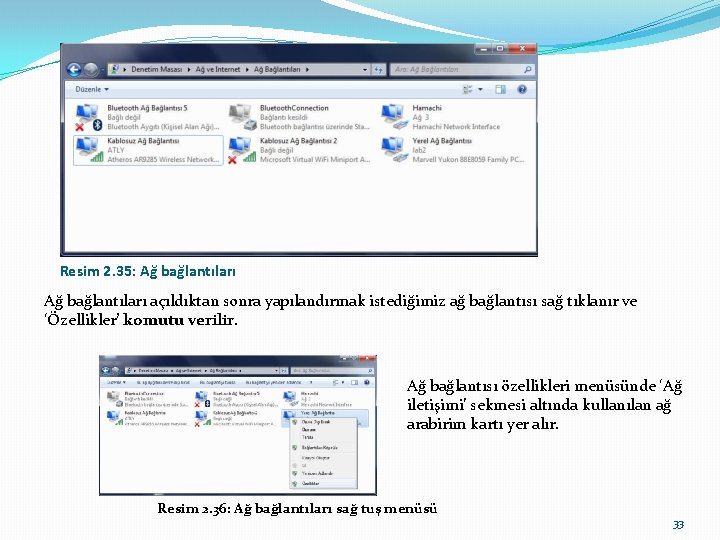 Resim 2. 35: Ağ bağlantıları açıldıktan sonra yapılandırmak istediğimiz ağ bağlantısı sağ tıklanır ve