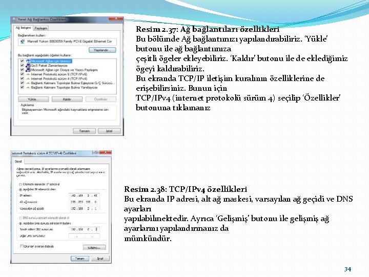 Resim 2. 37: Ağ bağlantıları özellikleri Bu bölümde Ağ bağlantımızı yapılandırabiliriz. ‘Yükle’ butonu ile