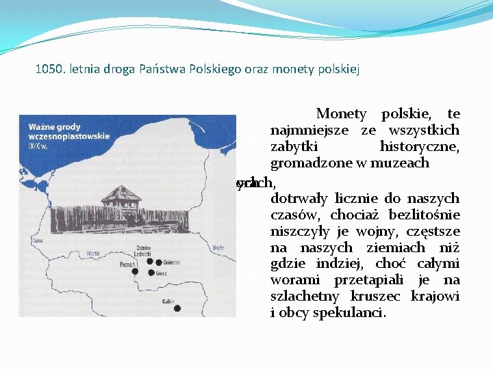 1050. letnia droga Państwa Polskiego oraz monety polskiej Monety polskie, te najmniejsze ze wszystkich