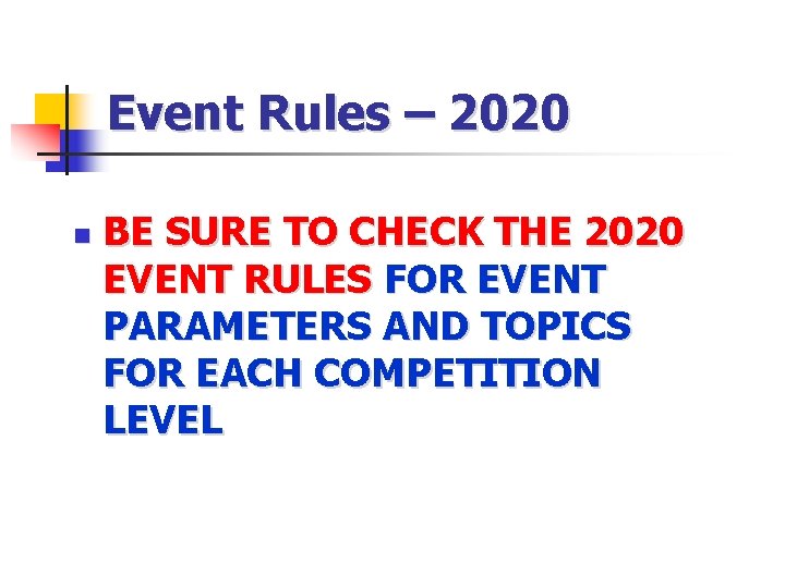 Event Rules – 2020 n BE SURE TO CHECK THE 2020 EVENT RULES FOR