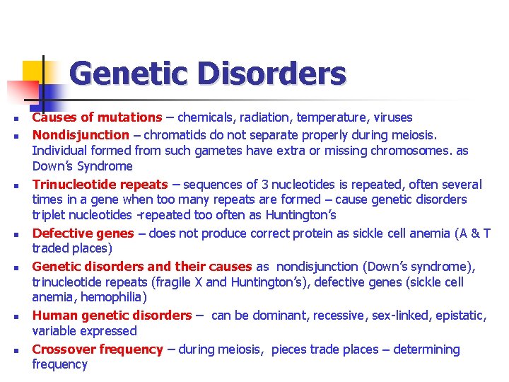 Genetic Disorders n n n n Causes of mutations – chemicals, radiation, temperature, viruses