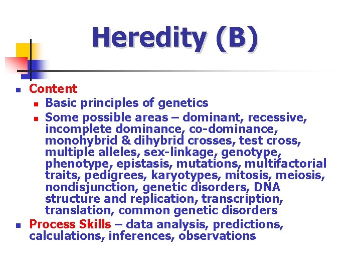 Heredity (B) n n Content n Basic principles of genetics n Some possible areas