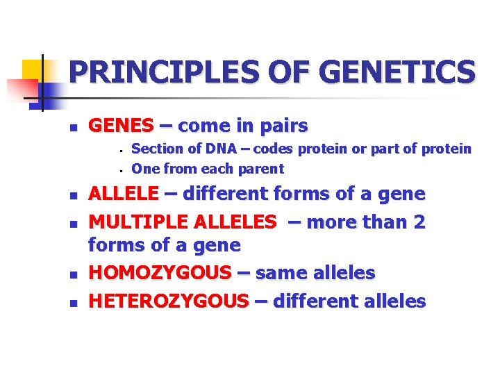 PRINCIPLES OF GENETICS n GENES – come in pairs § § n n Section
