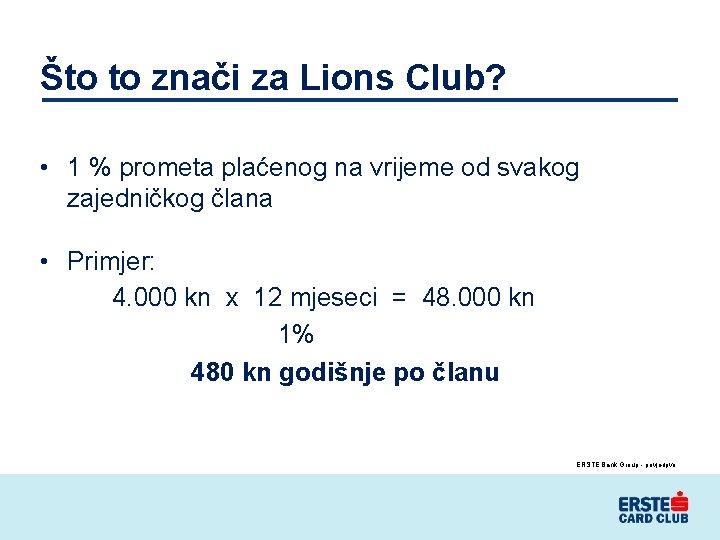 Što to znači za Lions Club? • 1 % prometa plaćenog na vrijeme od