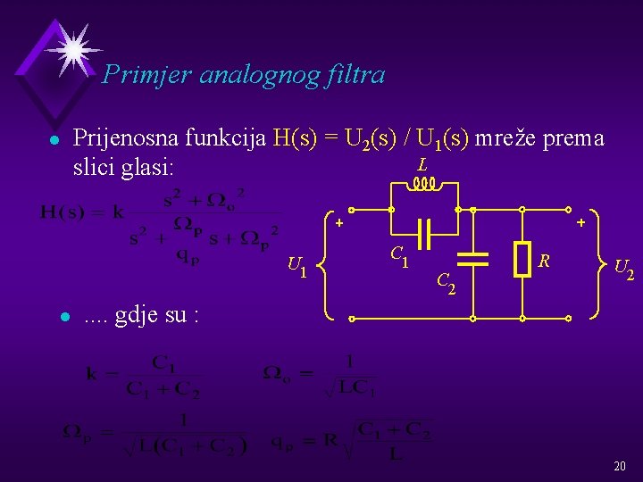 Primjer analognog filtra l Prijenosna funkcija H(s) = U 2(s) / U 1(s) mreže
