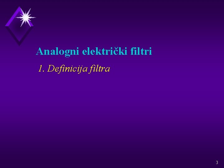 Analogni električki filtri 1. Definicija filtra 3 