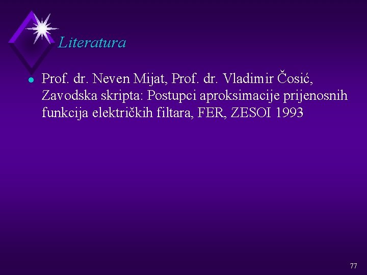 Literatura l Prof. dr. Neven Mijat, Prof. dr. Vladimir Čosić, Zavodska skripta: Postupci aproksimacije