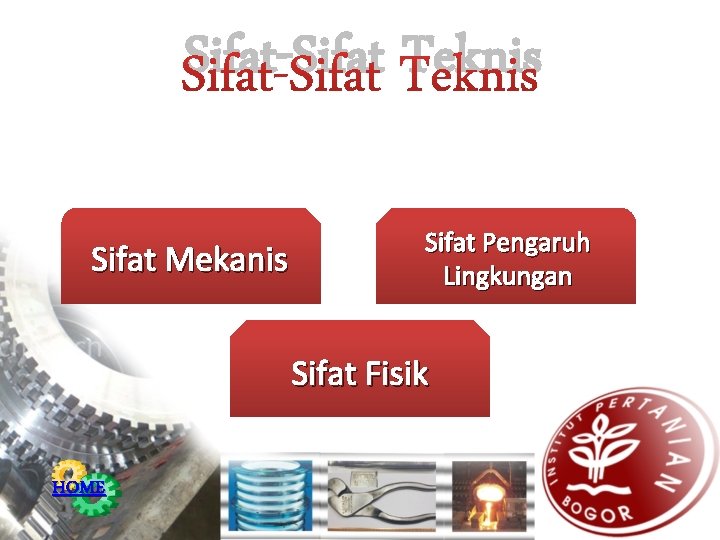 Sifat-Sifat Teknis Sifat Mekanis Sifat Pengaruh Lingkungan Sifat Fisik HOME 
