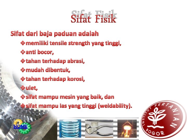 Sifat Fisik Sifat dari baja paduan adalah v memiliki tensile strength yang tinggi, v